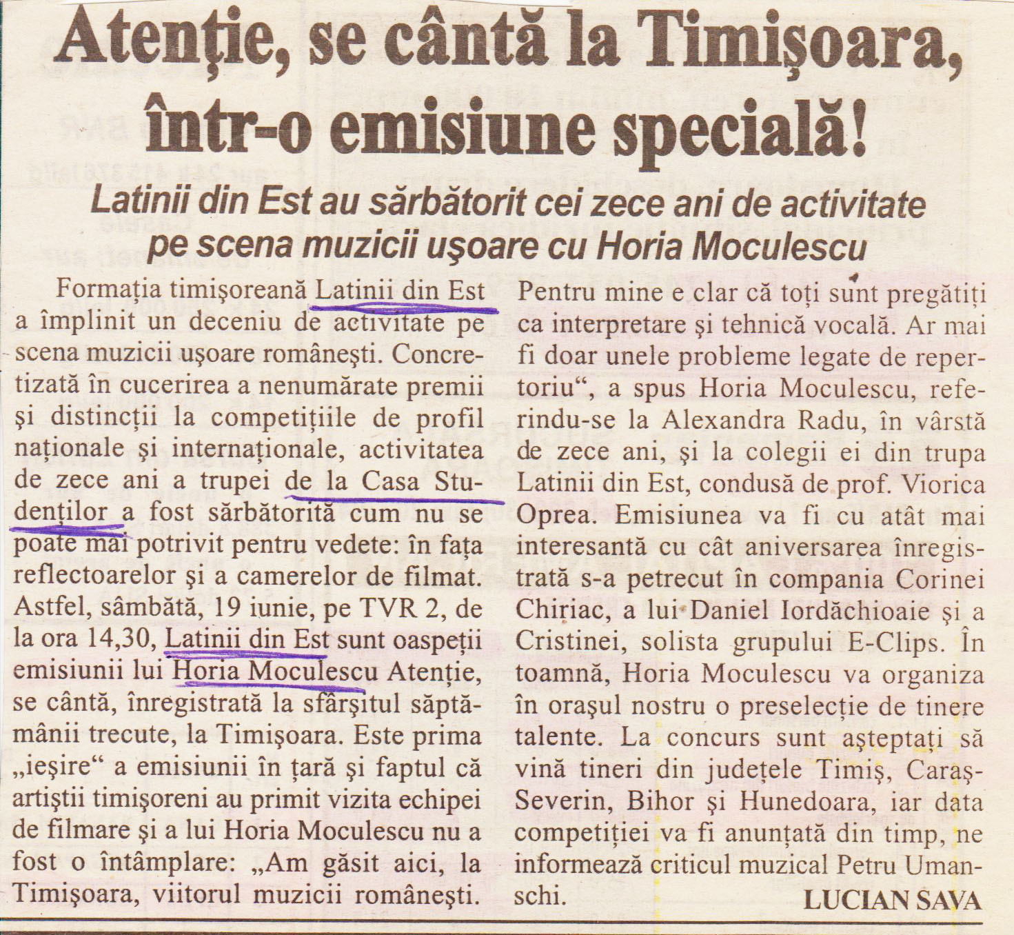 Material de presă — Interviuri cu Horia Moculescu – in care dansul afirma ca se astepta sa fie mai slabi cei din Timisoara, insa a constatat ca s-a lucrat foarte bine cu solistii – in ceea ce priveste tehnica vocala si interpretarea. Interviurile au avut loc, cu prilejul emisiunii “ Atentie se canta ” atunci cand s-a tinut pentru prima oara, inafara studioului din Bucuresti.