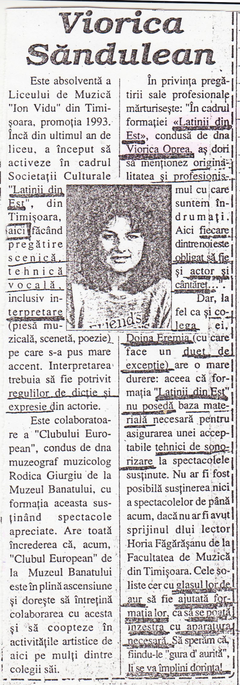Material de presă — In prezent este absolventa a Facultatii de Muzica si plecata definitiv in Germania - Viorica Sandulean - pe inregistrari canta atat muzica utilizare cat si cantece populare.
